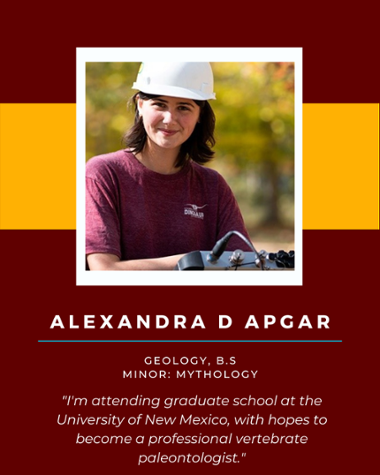 Alexandra Apgar - Geology, B.S. Minor: Mythology "I'm attending graduate school at the University of New Mexcio, with hopes to become a professional vertebrate paleontologist."