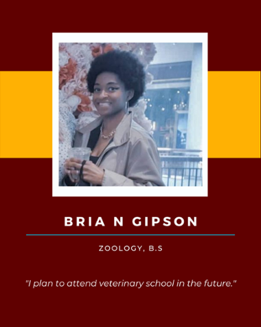 Bria Gipson - Zoology, B.S. "I plan to attend veterinary school in the future."