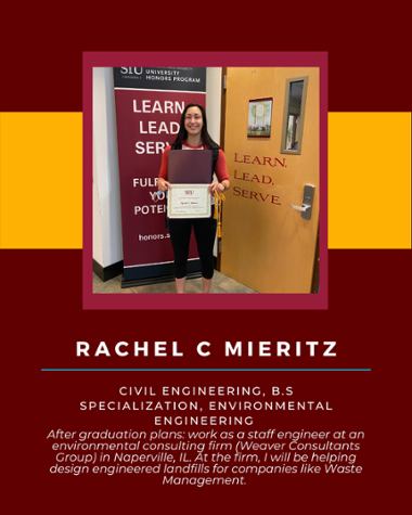 Rachel C Mieritz - Civil Engineering, B.S. Specialization, Environmental Engineering "After graduation plans: work as a staff engineer at an environmental consulting firm (Weaver Consultants Group) in Naperville, IL. At the firm, I will be helping design engineered landfills for companies like Waste Management."